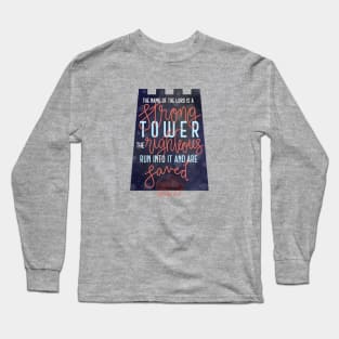 Proverbs 18:10 - The name of the Lord is a strong tower Long Sleeve T-Shirt